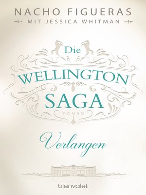 cover image of Die Wellington-Saga--Verlangen